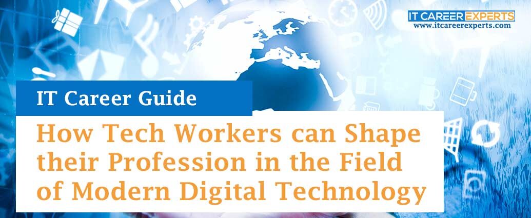 How Tech Workers can Shape their Profession in the Field of Modern Digital Technology