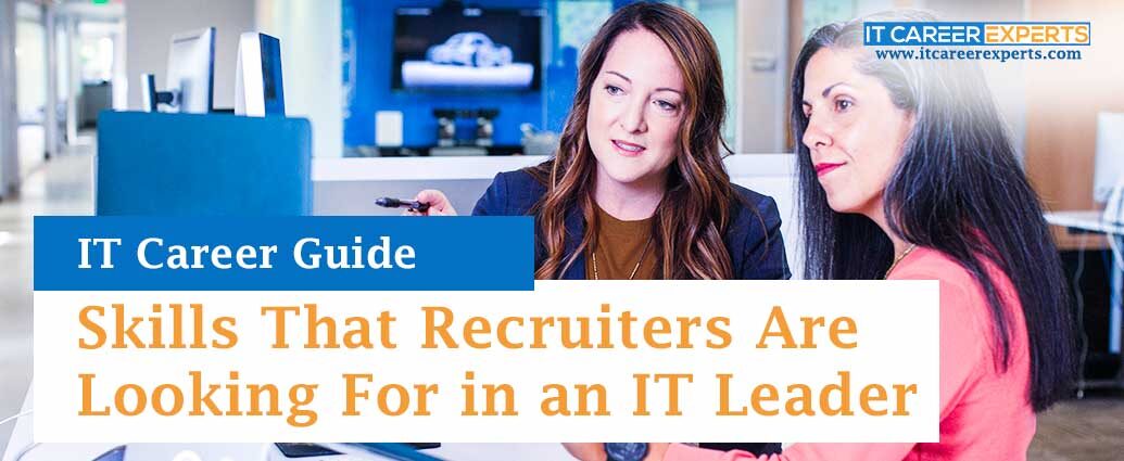 Skills That Recruiters Are Looking For in an IT Leader